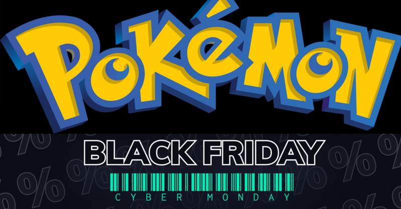 POKEMON Black Friday / Cyber Monday