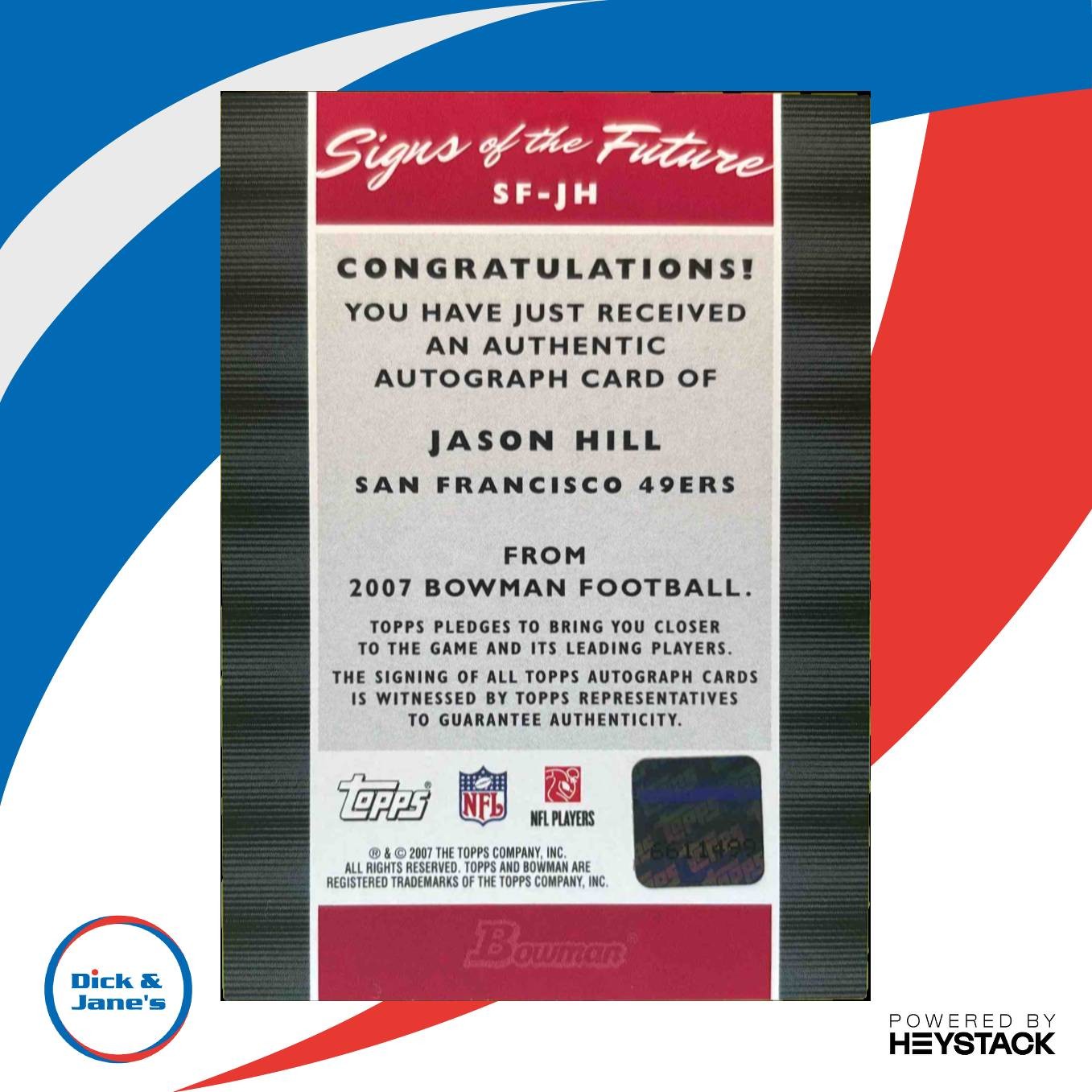 2007 Bowman Jason Hill Signs of the Future #SF-JH RC Auto San Francisco 49ers - Sports Cards