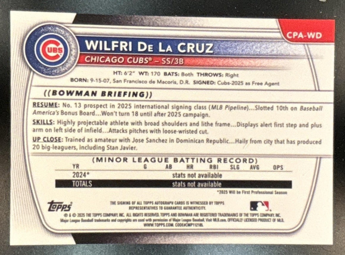 2025 Bowman Chrome Wilfri De La Cruz Auto #CPA-WD 1st Prospect Chicago Cubs